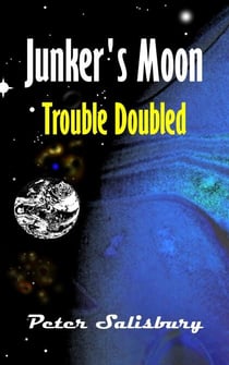 Junker's Moon: Trouble Doubled - Junker's Moon, #3