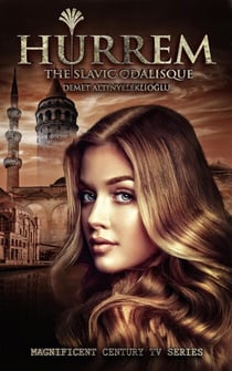 Hürrem - The Slavic Odalisque - Magnificent Century, #3