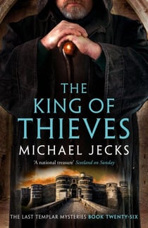 The King Of Thieves (Last Templar Mysteries 26) - A journey to medieval Paris amounts to danger