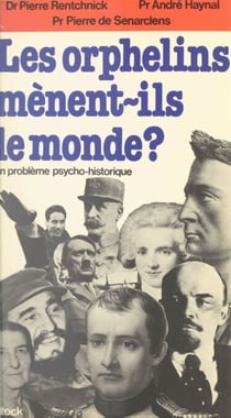 Les orphelins mènent-ils le monde ? - Un problème psycho-historique