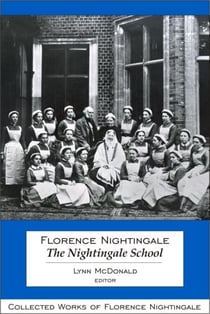 Florence Nightingale: The Nightingale School - Collected Works of Florence Nightingale, Volume 12