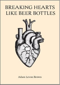 Breaking Hearts Like Beer Bottles - Verses Of The Broken, #6