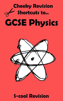 GCSE Physics Revision - Cheeky Revision Shortcuts