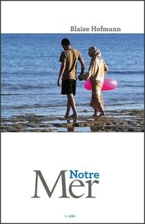 Notre mer - Chroniques de voyage autour de la Méditerranée