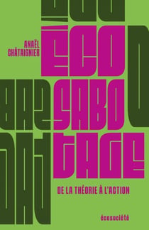 Écosabotage - De la théorie à l'action