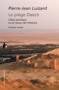 Le piège Daech - L'État islamique ou le retour de l'Histoire