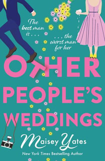 Other People's Weddings - The joyful new romantic comedy from New York Times bestselling author Maisey Yates!