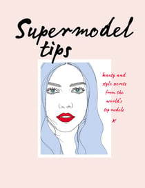 Supermodel Tips - Runway secrets from the world’s top models
