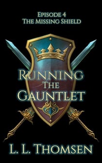 Running the Gauntlet - The Missing Shield, #4
