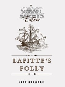 Lafitte's Folly (A Ghost Agents Extra) - Ghost Agents