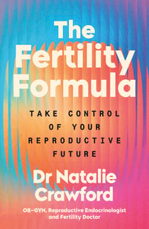 The Fertility Formula - Take Control of Your Reproductive Future