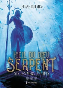 L'œil du dieu serpent – Tome 3 : Sur des mers oubliées