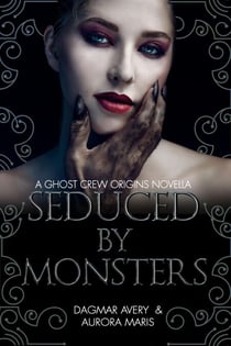 Seduced by Monsters - Ghost Crews