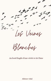 Les Veines Blanches - Au bord fragile d'une vérité et de l'âme