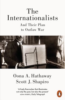 The Internationalists - And Their Plan to Outlaw War