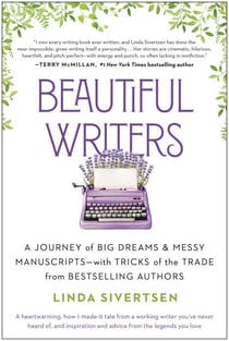 Beautiful Writers - A Journey of Big Dreams and Messy Manuscripts--with Tricks of the Trade from Bestselling Authors