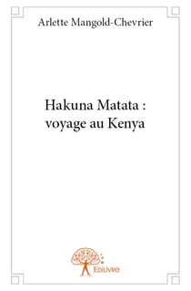 Hakuna Matata : voyage au Kenya