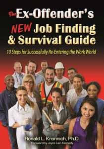 The Ex-Offender's New Job Finding and Survival Guide - 10 Steps for Successfully Re-Entering the Work World