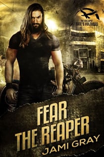 Fear the Reaper - The Collapse: Fate's Vultures, #4