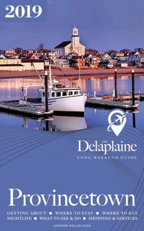 Provincetown - The Delaplaine 2019 Long Weekend Guide - Long Weekend Guides