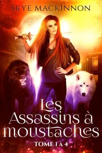 Les Assassins à moustaches : tomes 1 à 4