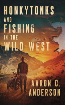 Honkytonks and Fishing in the Wild West
