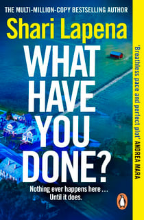What Have You Done? - The addictive new bestselling thriller from the multi-million-copy-selling author of Everyone Here is Lying