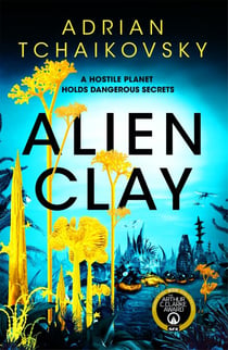 Alien Clay - An incredible science fiction tale of first contact with the unknown, shortlisted for Best Novel at the 2025 Hugo Awards