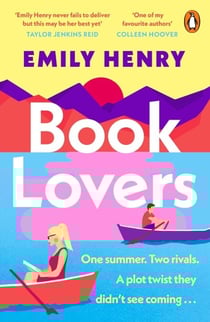 Book Lovers - The Sunday Times bestselling enemies to lovers, laugh-out-loud rom com about two publishing rivals