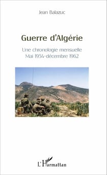 Guerre d'Algérie - Une chronologie mensuelle - Mai 1954-décembre 1962