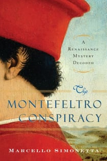 The Montefeltro Conspiracy - A Renaissance Mystery Decoded