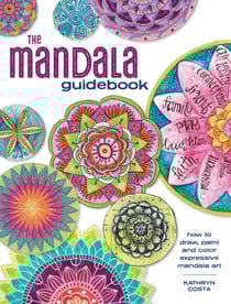 The Mandala Guidebook - How to Draw, Paint and Color Expressive Mandala Art