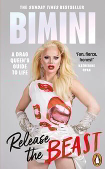 Release the Beast - A Drag Queen's Guide to Life