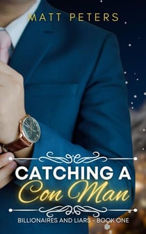 Catching a Con Man - Billionaires and Liars, #1