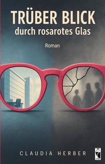 Trüber Blick durch rosarotes Glas - Roman