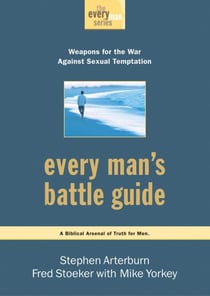 Every Man's Battle Guide - Weapons for the War Against Sexual Temptation