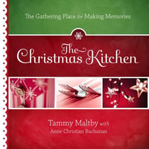 The Christmas Kitchen - The Gathering Place for Making Memories
