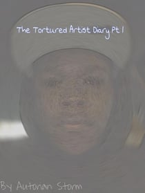 The Tortured Artist Diary Pt 1