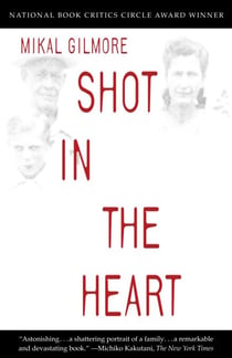 Shot in the Heart - NATIONAL BOOK CRITICS CIRCLE AWARD WINNER