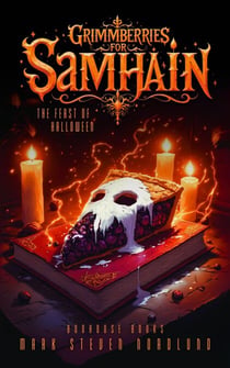 Grimmberries For Samhain, The Feast Of Halloween - Boohouse Books Dark Stories, #6