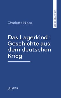 Das Lagerkind : Geschichte aus dem deutschen Krieg