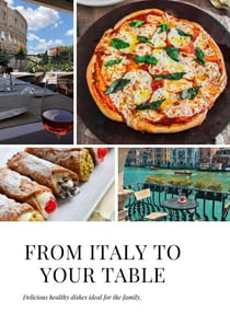 From Italy To Your Table - Appetizers, Main courses, Soups, salads, Sauces and dressings, Desserts, Pastries., #1