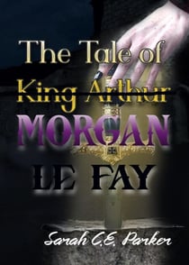 The Tale of King--MORGAN LE FAY - Twisted Tales of Camelot, #1