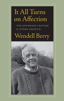 It All Turns on Affection - The Jefferson Lecture and Other Essays