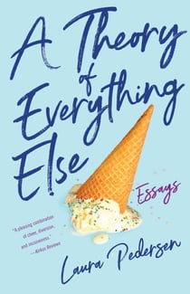 A Theory of Everything Else - Essays