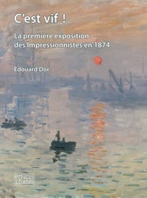 C'est vif ! - La première exposition des Impressionnistes en 1874
