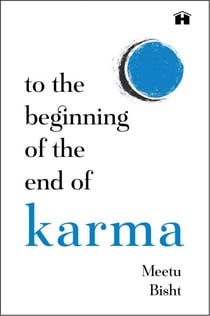 To the Beginning of the End of Karma - A Practical Guide to Breaking Free from Negative Patterns and Awakening Your Higher Self
