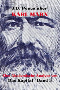 J.D. Ponce über Karl Marx: Eine Akademische Analyse von Das Kapital - Band 3 - Große Geister des universellen Denkens (Analysiert), #14