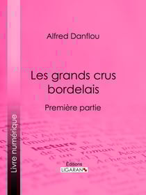 Les grands crus bordelais : monographies et photographies des châteaux et vignobles - Première partie : premiers grands crus, deuxièmes et troisièmes grands crus du Médoc