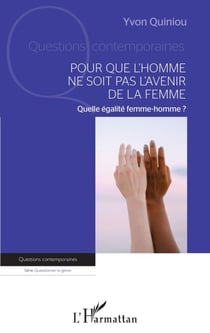 Pour que l'homme ne soit pas l'avenir de la femme - Quelle égalité femme-homme ?